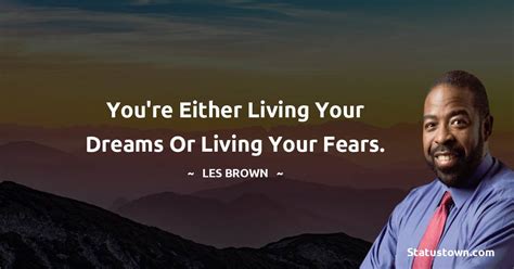 Les Brown Quotes (Author of Live Your Dreams)